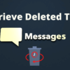 Retrieve Deleted Text Messages Android Without Computer