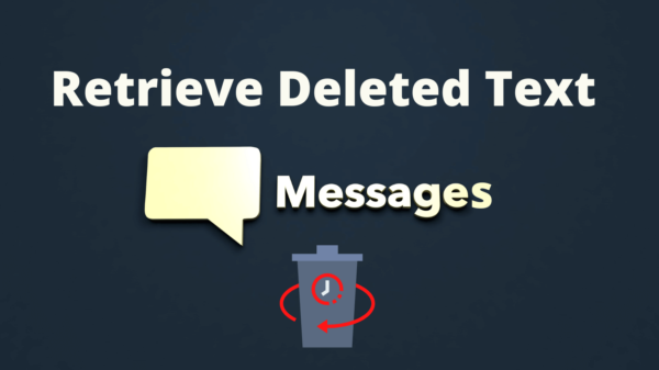 Retrieve Deleted Text Messages Android Without Computer