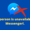 this person is unavailable on messenger