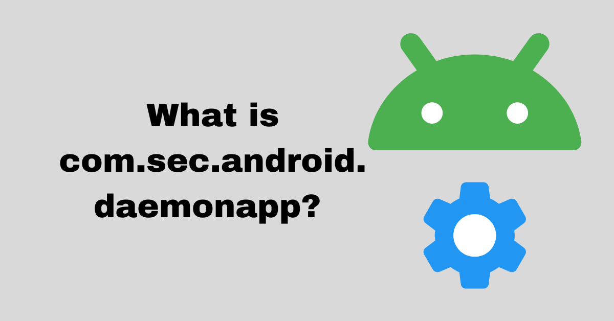 What is com.sec.android.daemonapp