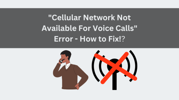 Cellular Network Not Available For Voice Calls