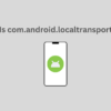 What Is com.android.localtransport App?