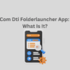 Com Dti Folderlauncher App: What Is It?