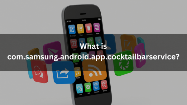 What is com.samsung.android.app.cocktailbarservice