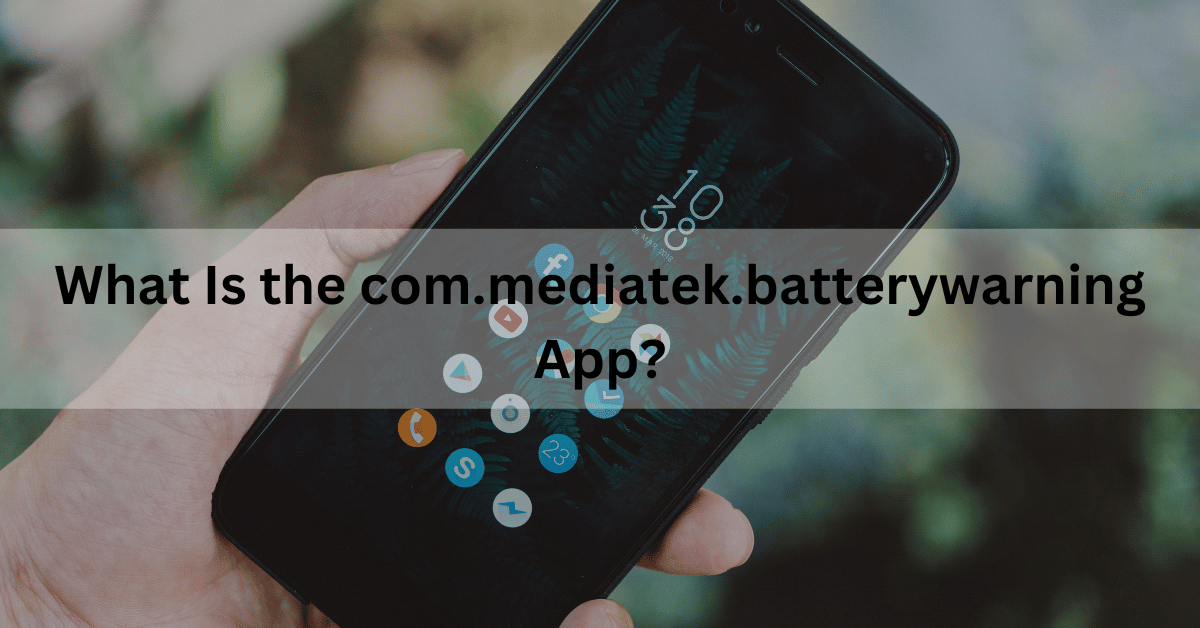 What Is the com.mediatek.batterywarning App